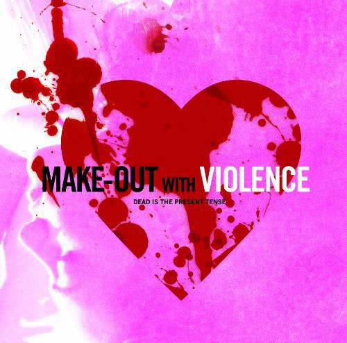 Make-Out with Violence: Make-Out With Violence [With DVD] [With Poster] [Limited Edition]