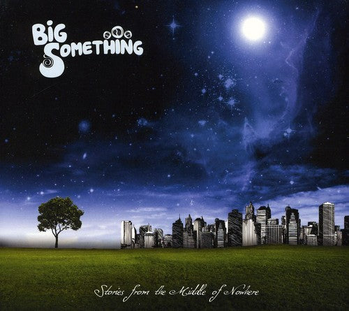 Big Something: Stories from the Middle of Nowhere