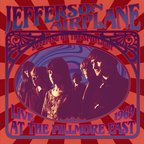 Jefferson Airplane: Sweeping Up The Spotlight Live At The Fillmore East 1969