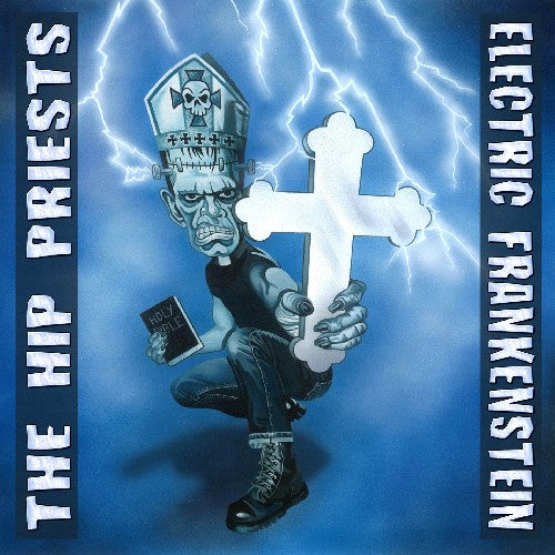 Electric Frankenstein vs the Hip Priests: Electric Frankenstein Vs. The Hip Priests