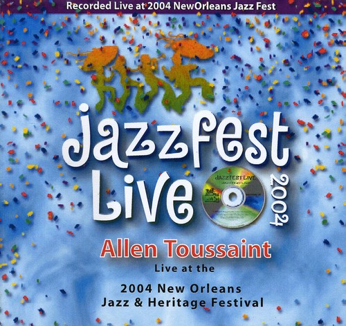 Toussaint, Allen: Jazz Fest 2004