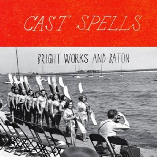 Cast Spells: Bright Works and Baton