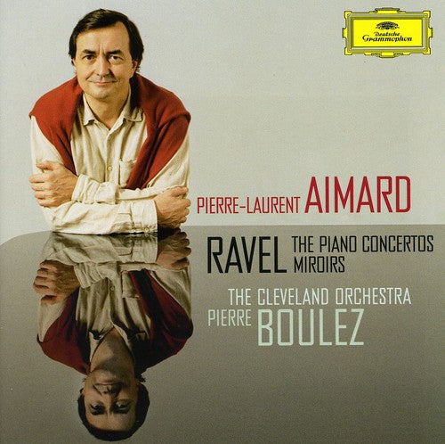 Ravel / Aimard / Boulez / Cleveland Orchestra: Piano Concertos / Miroirs