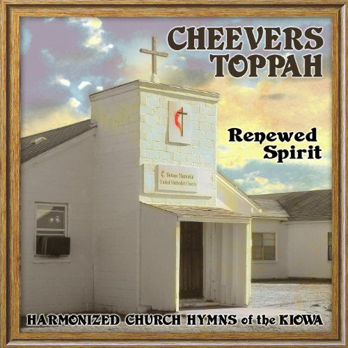 Toppah, Cheevers: Renewed Spirit: Harmonized Church Hymns Of The Kiowa