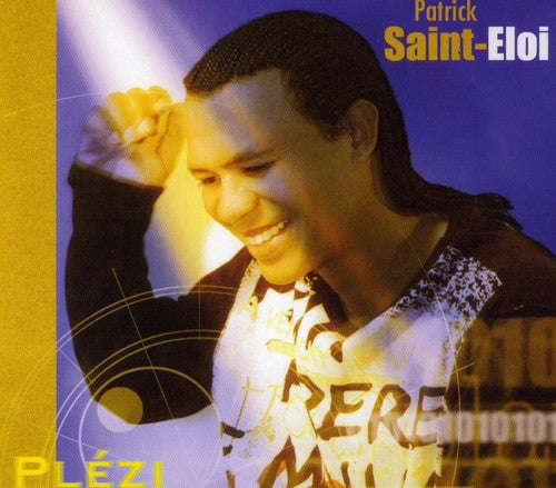 Saint-Eloi, Patrick: Plezi