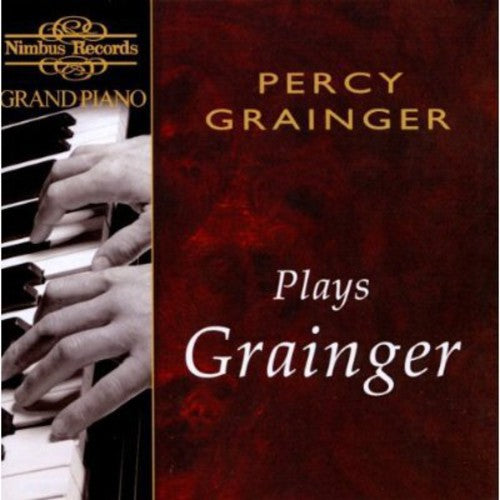 Grainger, Percy: Grainger Plays Grainger