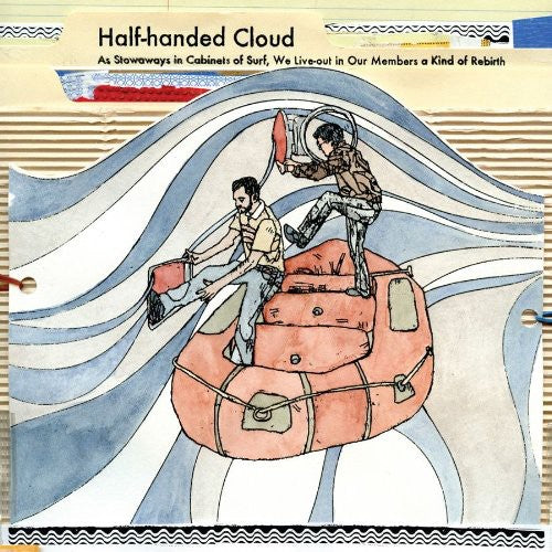 Half-Handed Cloud: Stowaways in Cabinets of Surf We Live-Out in Our