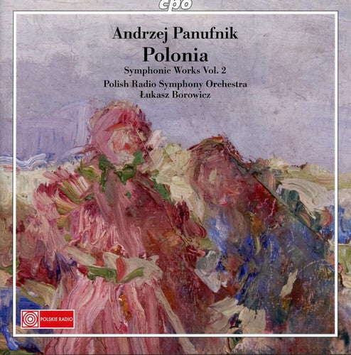 Panufnik / Sikorzak-Olek / Dlugosz / Borowicz: Symphonic Works 2/ Polonia / Sinfonia Rustica