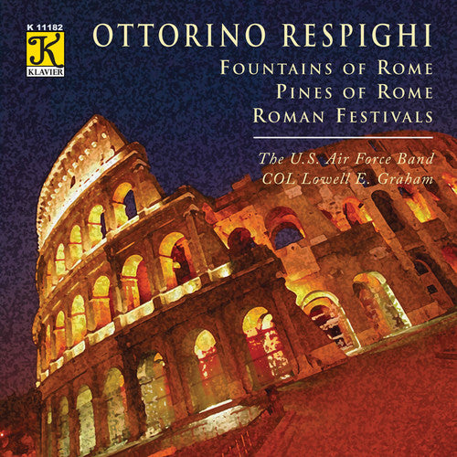 Respighi / U.S. Air Force Band: Fountains of Rome / Pines of Rome