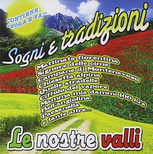 Le Nostre Valli: Sogni E Tradizioni