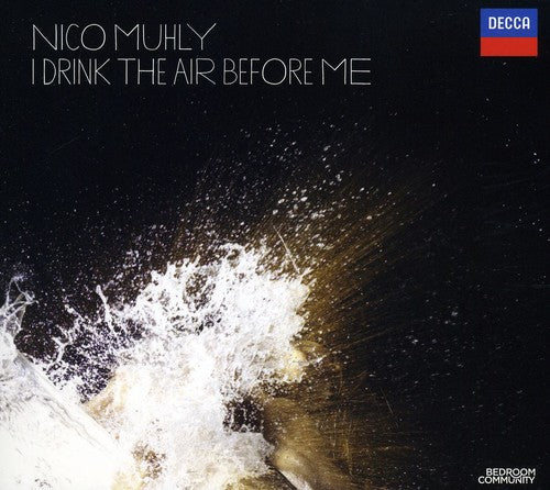 Nico Muhly: I Drink the Air Before Me / Various: Nico Muhly: I Drink the Air Before Me / Various