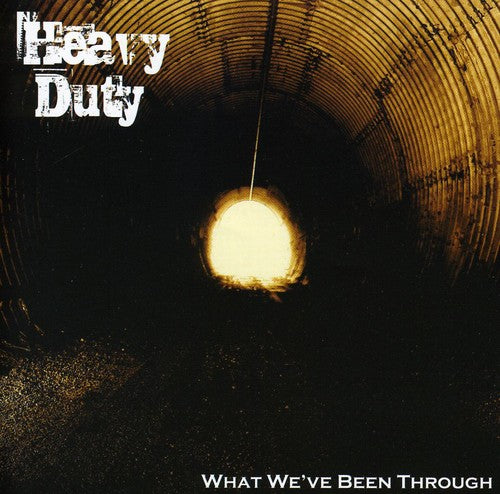 Heavy Duty: What We've Been Through