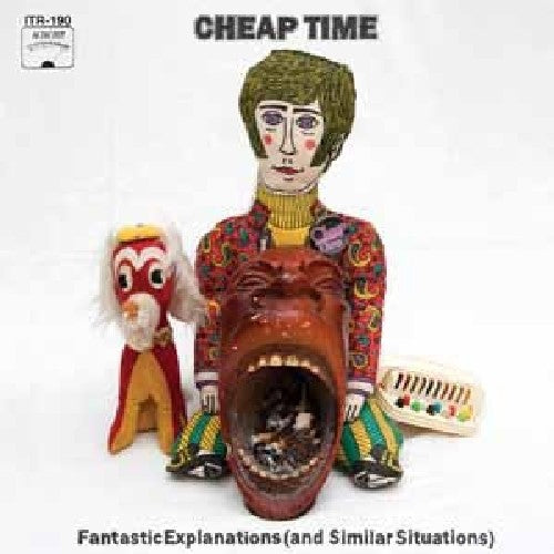 Cheap Time: Fantastic Explanations [And Similar Situations]