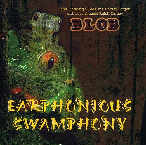 Blob / Lindberg / Orr / Sorgen / Carney: Earphonious Swamphony