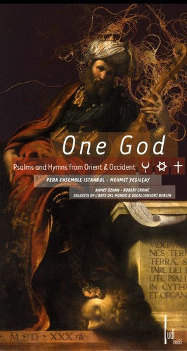 Schutz / Ilahiler / Dede / Vallet / Goudimel: One Godl Psalms & Humns from Orient & Occident