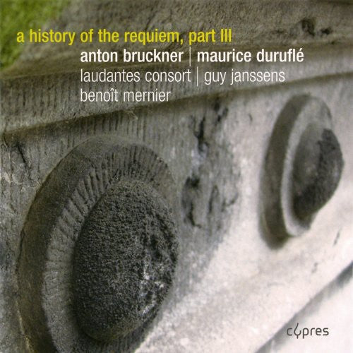 Bruckner / Laudantes Consort: History of the Requiem III