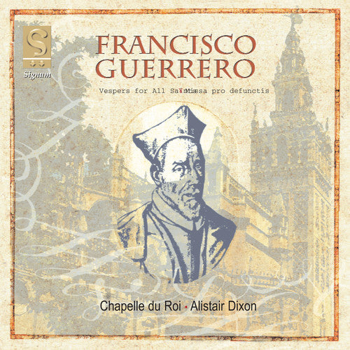 Guerrero / Chapelle Du Roi / Dixon: Music for Vespers & Missa Pro Defunctis of 1566