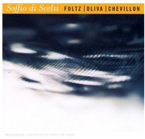 Foltz/Oliva/Chevillon: Soffio Di Scelsi