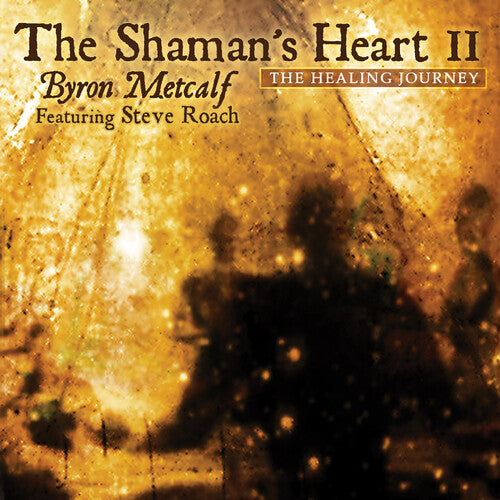 Roach, Steve / Metcalf, Byron: The Shaman's Heart, Vol. II