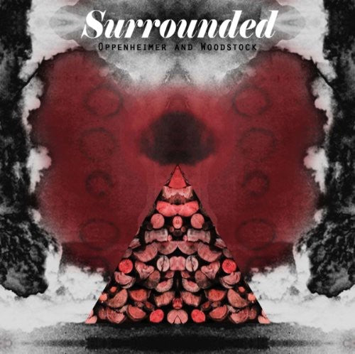 Surrounded: Oppenheimer & Woodstock