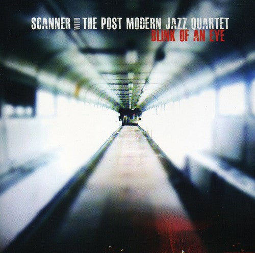 Scanner / Post Modern Jazz Quartet: Blink of An Eye