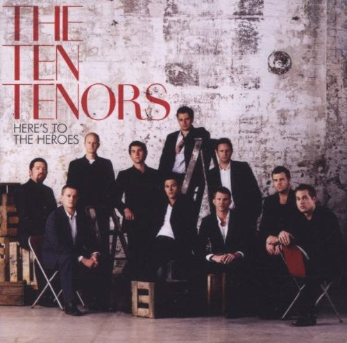 Ten Tenors: Here's to Heroes