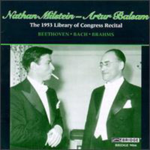 Beethoven / Bach / Brahms / Milstein / Balsam: 1953 Library of Congress Recital