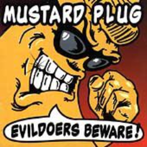 Mustard Plug: Evildoers Beware