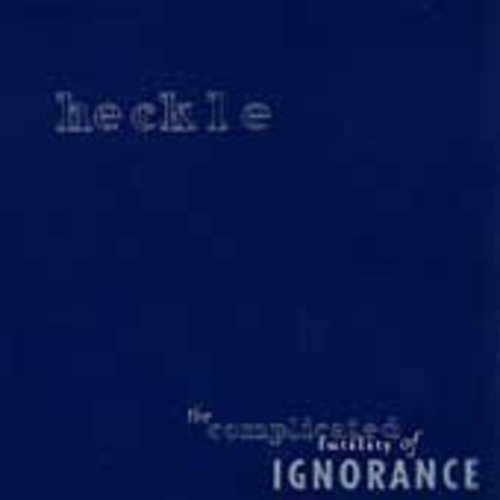 Heckle: Complicated Futility of Ignorance