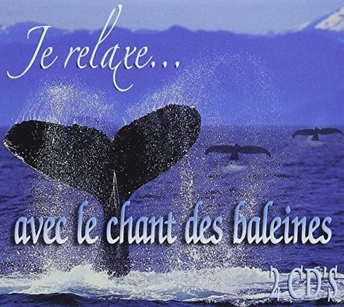 Je Relaxe: Avec Le Chant Des Baleines