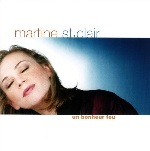 St. Clair, Martine: Un Bonheur Fou