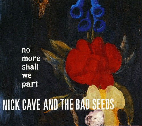 Cave, Nick & Bad Seeds: No More Shall We Part