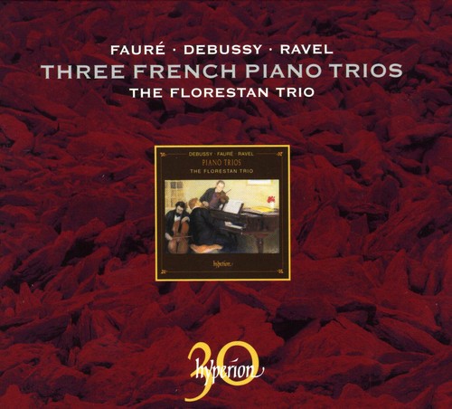 Debussy / Ravel / Faure / Florestan Trio: Three French Piano Trios