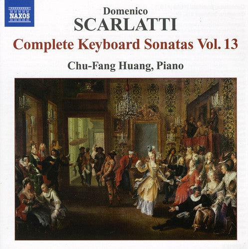 Scarlatti / Huang: Scarlatti 13: Complete Keyboard Sonatas