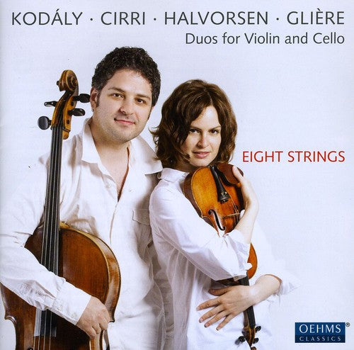 Cirri / Gliere / Halvorsen / Nasushkina / Samsonov: Eight Strings: Duos for Violin & Cello