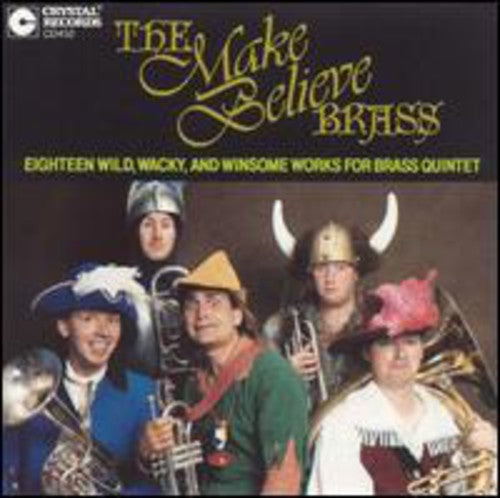 Make Believe Brass: 18 Wild, Wacky & Winsome Works for Brass Quintet