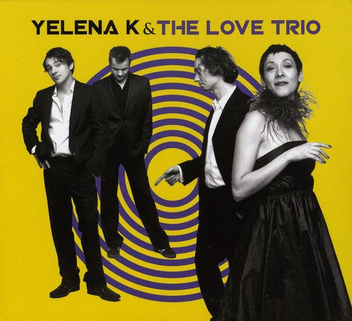 Yelena K & Love Trio: Yelena K. and Love Trio