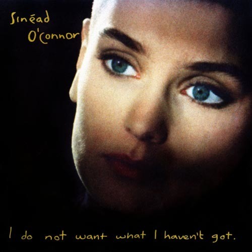 O'Connor, Sinead: I Do Not Want What I Haven't Got