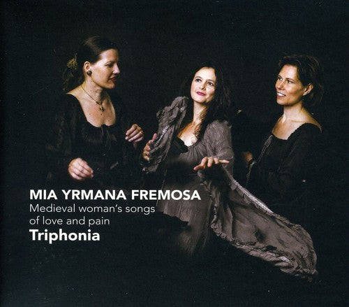 Triphonia: Mia Yrmana Fremosa: Medieval Woman's Songs of Love