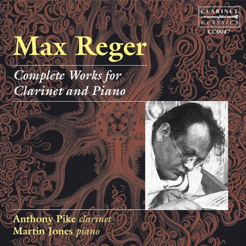 Reger / Pike / Jones: Complete Works for Clarinet