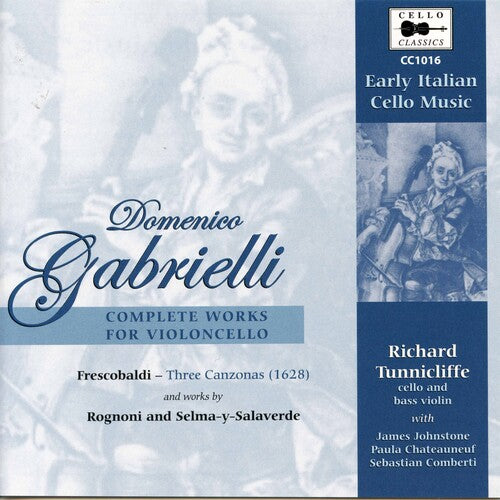 Gabrielli / Tunnicliffe, Richard: Complete Works for Cello