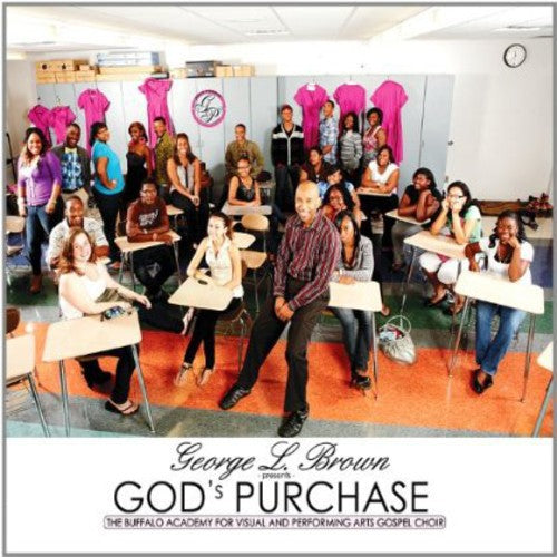 Buffalo Academy of Visual & Performing Arts Gospel: George L Brown Presents-God's Purchase