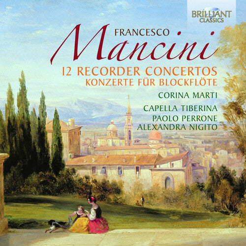 Mancini / Marti / Capella Tiberina / Nigito: 12 Recorder Concertos