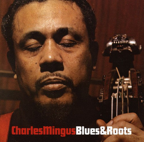 Mingus, Charles: Blues & Roots