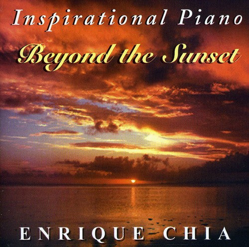 Chia, Enrique: Inspirational Piano: Beyond the Sunset