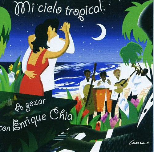 Chia, Enrique: Mi Cielo Tropical... A Gozar Con Enrique Chia