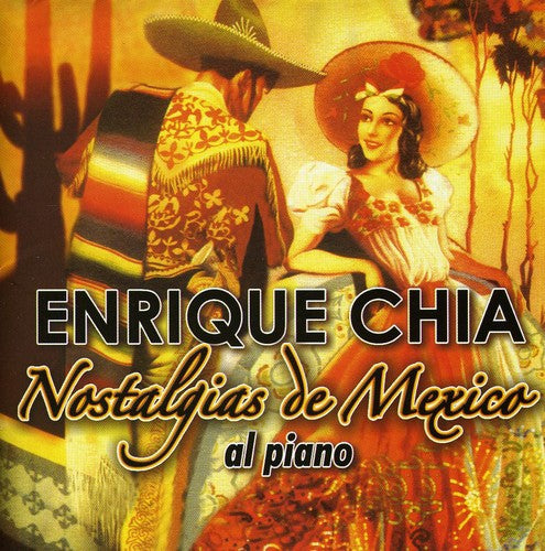 Chia, Enrique: Nostalgia de Mexico: Al Piano