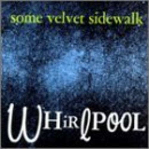 Some Velvet Sidewalk: Whirlpool