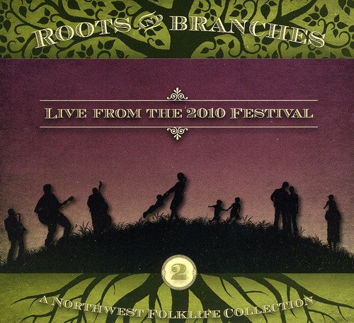 Roots & Branches 2: Live From 2010 Northwest / Var: Roots and Branches, Vol. 2: Live From 2010 Northwest Folklife Festival