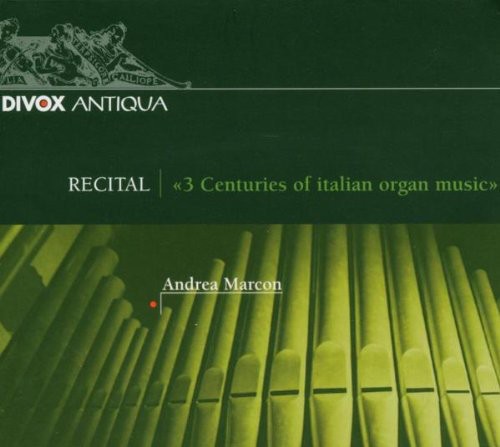 Rossi / Storace / Pasquini / Scarlatti / Marcon: 3 Centuries of Italian Organ Music